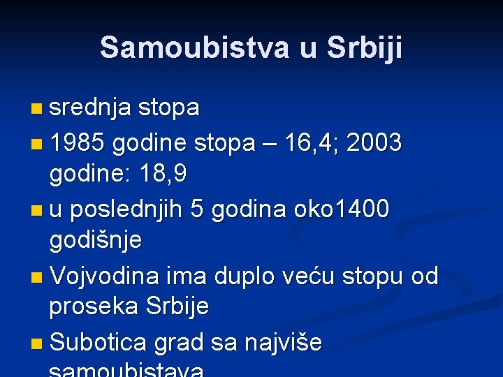 Samoubistva u Srbiji n srednja stopa n 1985 godine stopa – 16, 4; 2003