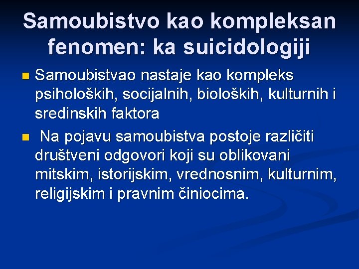 Samoubistvo kao kompleksan fenomen: ka suicidologiji Samoubistvao nastaje kao kompleks psiholoških, socijalnih, bioloških, kulturnih