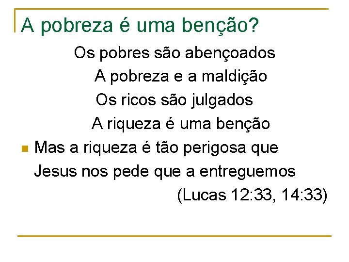 A pobreza é uma benção? Os pobres são abençoados A pobreza e a maldição