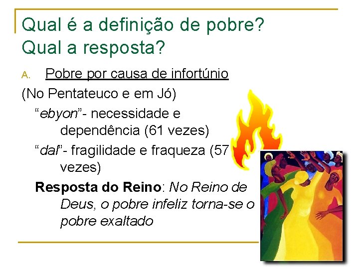 Qual é a definição de pobre? Qual a resposta? Pobre por causa de infortúnio