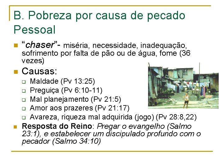 B. Pobreza por causa de pecado Pessoal n “chaser”- miséria, necessidade, inadequação, n Causas: