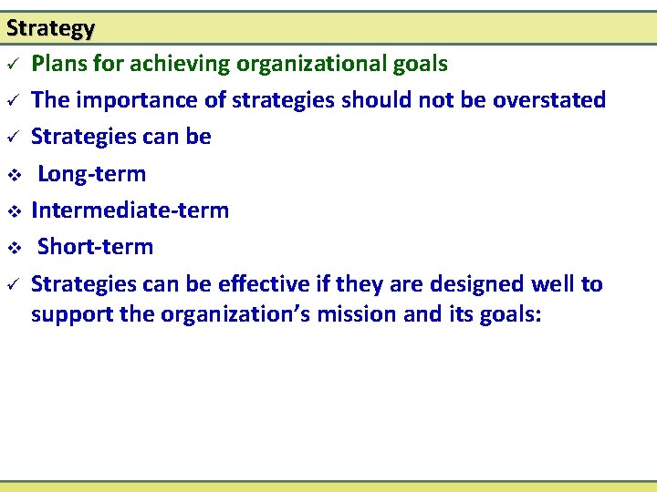Strategy ü Plans for achieving organizational goals ü The importance of strategies should not