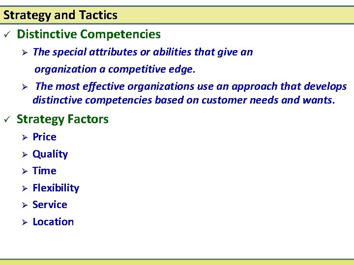 Strategy and Tactics ü Distinctive Competencies Ø Ø ü The special attributes or abilities