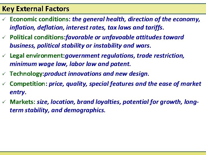 Key External Factors ü ü ü Economic conditions: the general health, direction of the