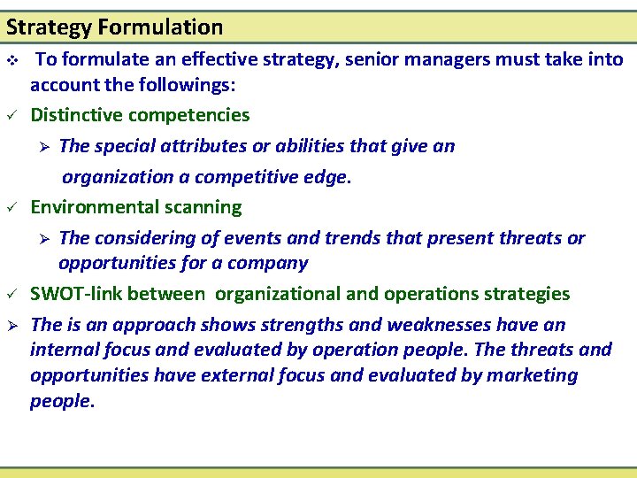 Strategy Formulation v ü ü ü Ø To formulate an effective strategy, senior managers