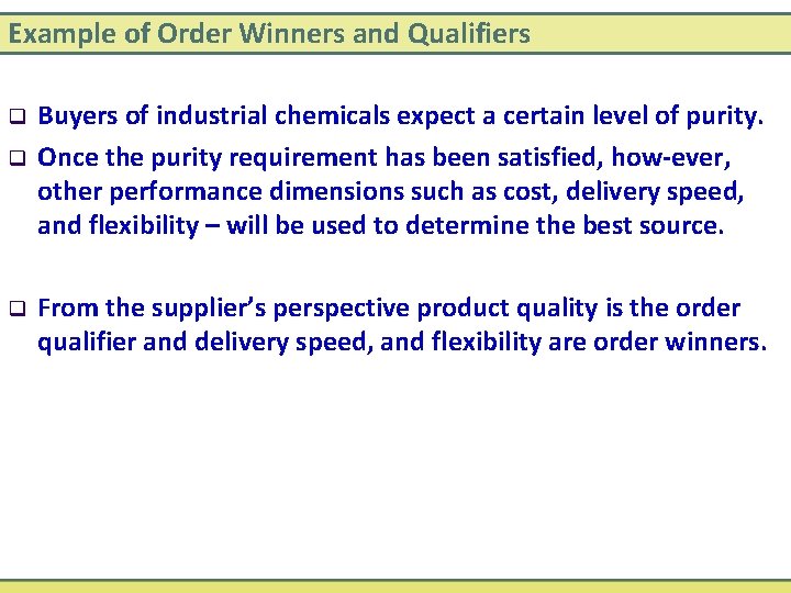 Example of Order Winners and Qualifiers q q q Buyers of industrial chemicals expect