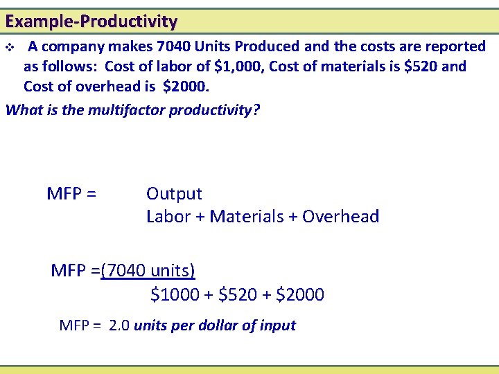 Example-Productivity A company makes 7040 Units Produced and the costs are reported as follows: