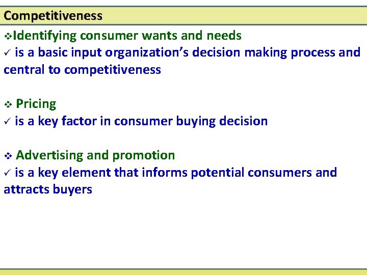 Competitiveness v. Identifying consumer wants and needs ü is a basic input organization’s decision