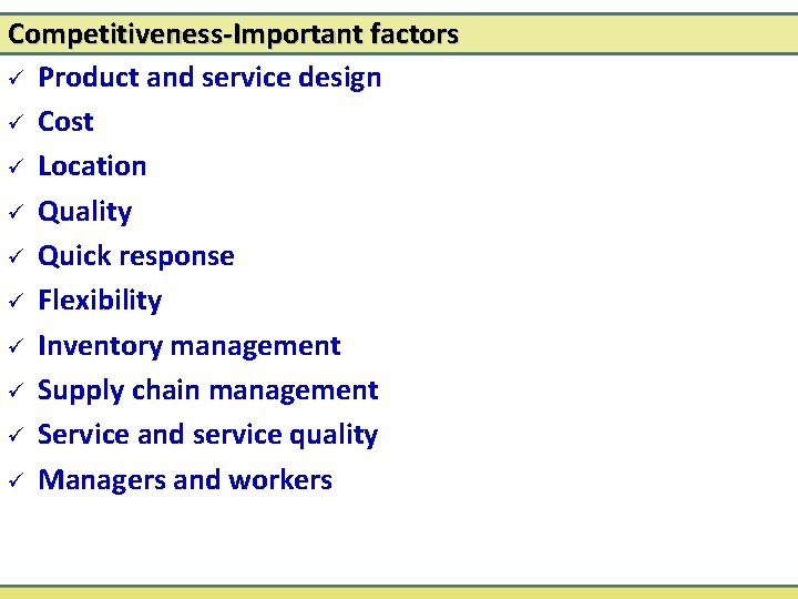 Competitiveness-Important factors ü Product and service design ü Cost ü Location ü Quality ü