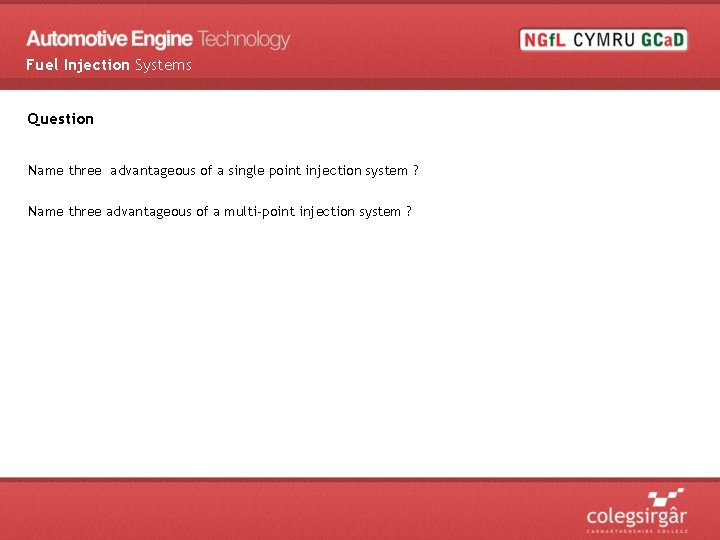 Fuel Injection Systems Question Name three advantageous of a single point injection system ?