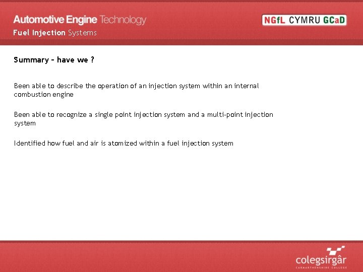 Fuel Injection Systems Summary – have we ? Been able to describe the operation