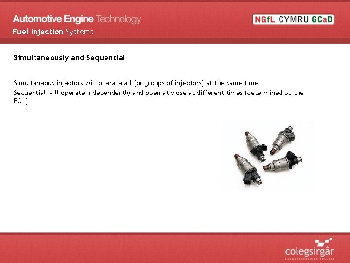 Fuel Injection Systems Simultaneously and Sequential Simultaneous injectors will operate all (or groups of