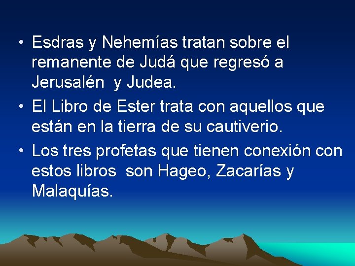  • Esdras y Nehemías tratan sobre el remanente de Judá que regresó a