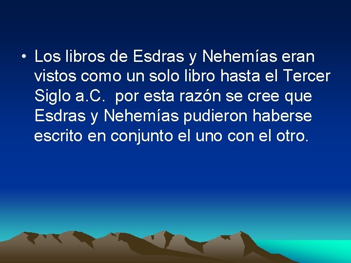  • Los libros de Esdras y Nehemías eran vistos como un solo libro