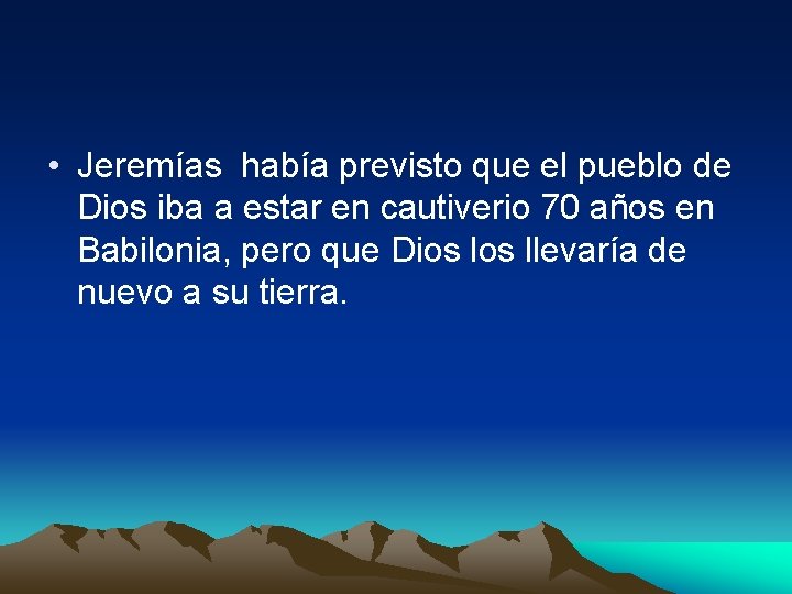  • Jeremías había previsto que el pueblo de Dios iba a estar en