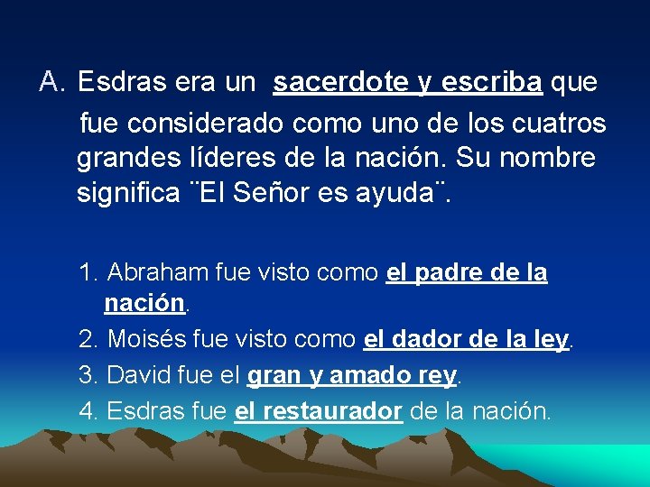 A. Esdras era un sacerdote y escriba que fue considerado como uno de los