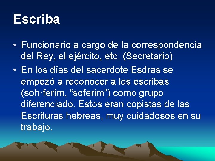 Escriba • Funcionario a cargo de la correspondencia del Rey, el ejército, etc. (Secretario)