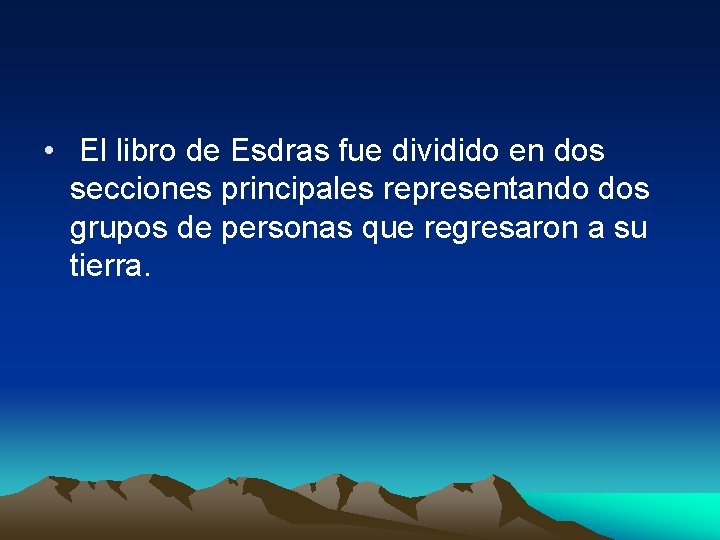  • El libro de Esdras fue dividido en dos secciones principales representando dos