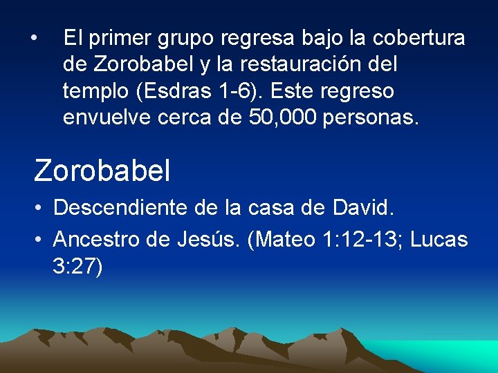  • El primer grupo regresa bajo la cobertura de Zorobabel y la restauración