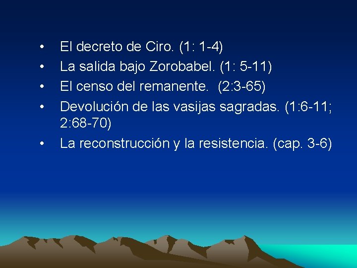  • • • El decreto de Ciro. (1: 1 -4) La salida bajo