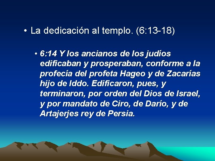  • La dedicación al templo. (6: 13 -18) • 6: 14 Y los