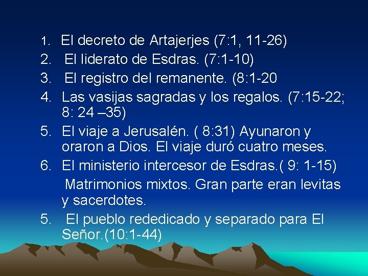 1. El decreto de Artajerjes (7: 1, 11 -26) 2. El liderato de Esdras.