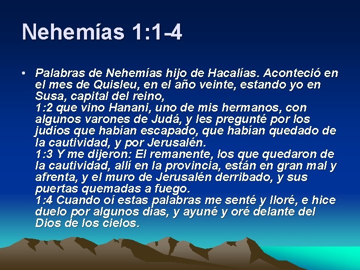 Nehemías 1: 1 -4 • Palabras de Nehemías hijo de Hacalías. Aconteció en el