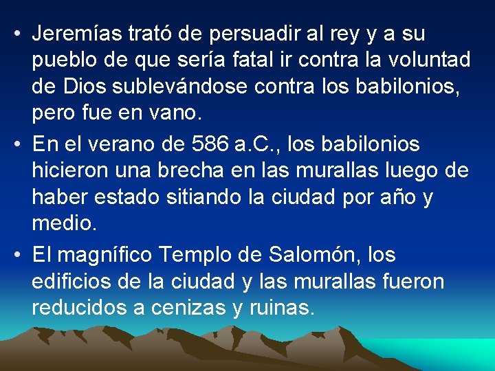  • Jeremías trató de persuadir al rey y a su pueblo de que