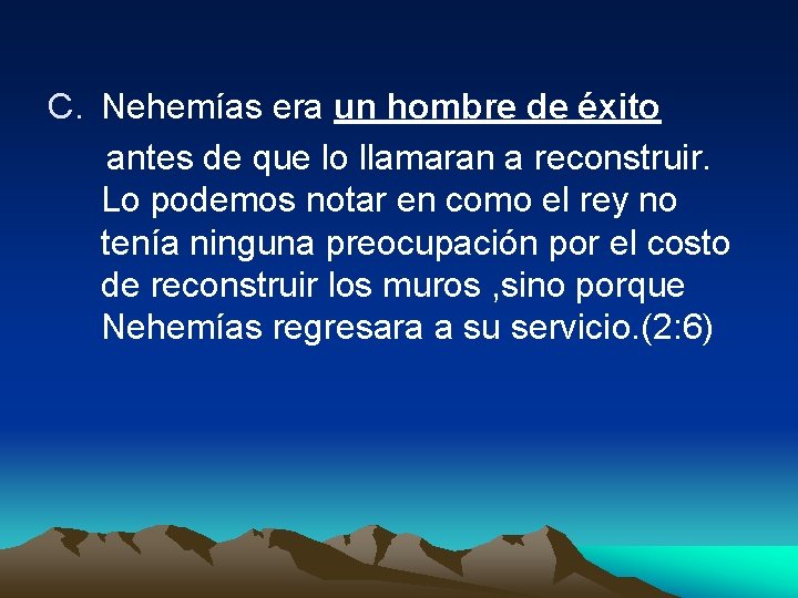 C. Nehemías era un hombre de éxito antes de que lo llamaran a reconstruir.