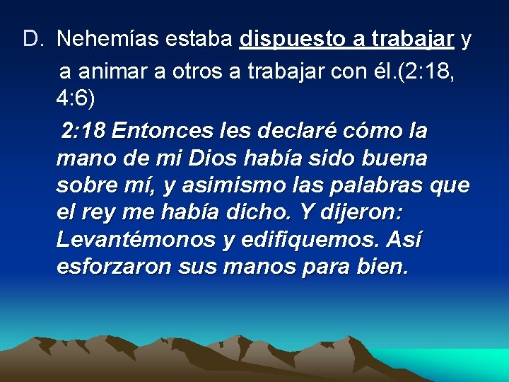 D. Nehemías estaba dispuesto a trabajar y a animar a otros a trabajar con