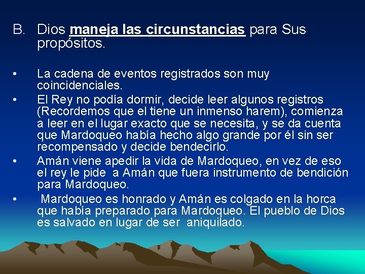 B. Dios maneja las circunstancias para Sus propósitos. • La cadena de eventos registrados