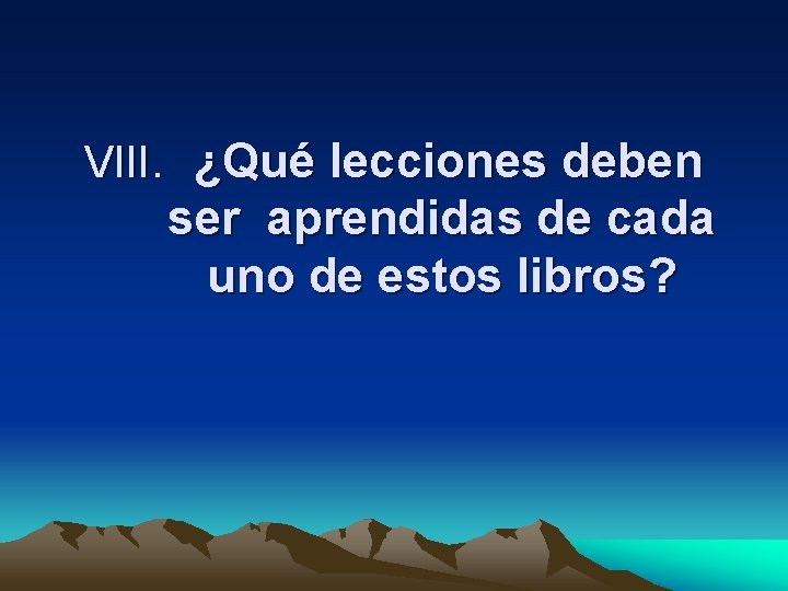 VIII. ¿Qué lecciones deben ser aprendidas de cada uno de estos libros? 
