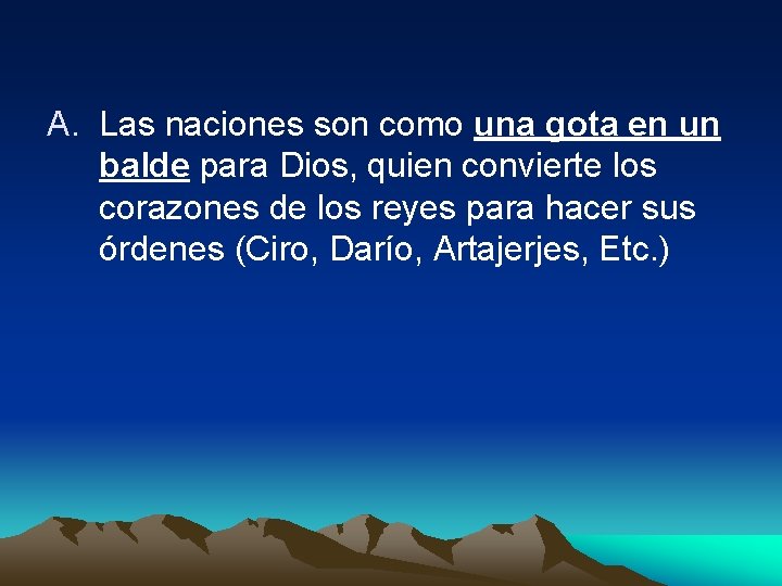 A. Las naciones son como una gota en un balde para Dios, quien convierte