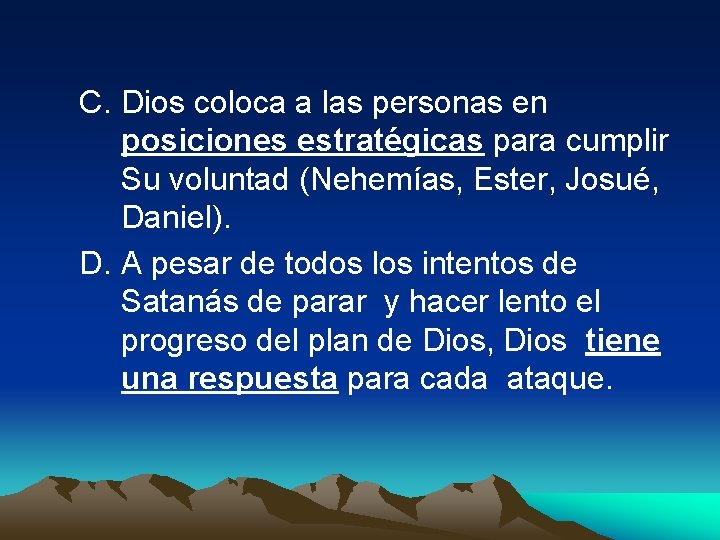 C. Dios coloca a las personas en posiciones estratégicas para cumplir Su voluntad (Nehemías,