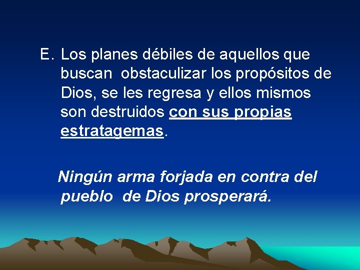 E. Los planes débiles de aquellos que buscan obstaculizar los propósitos de Dios, se