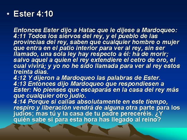  • Ester 4: 10 Entonces Ester dijo a Hatac que le dijese a