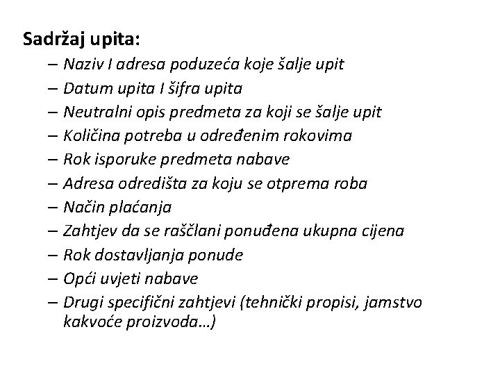 Sadržaj upita: – Naziv I adresa poduzeća koje šalje upit – Datum upita I