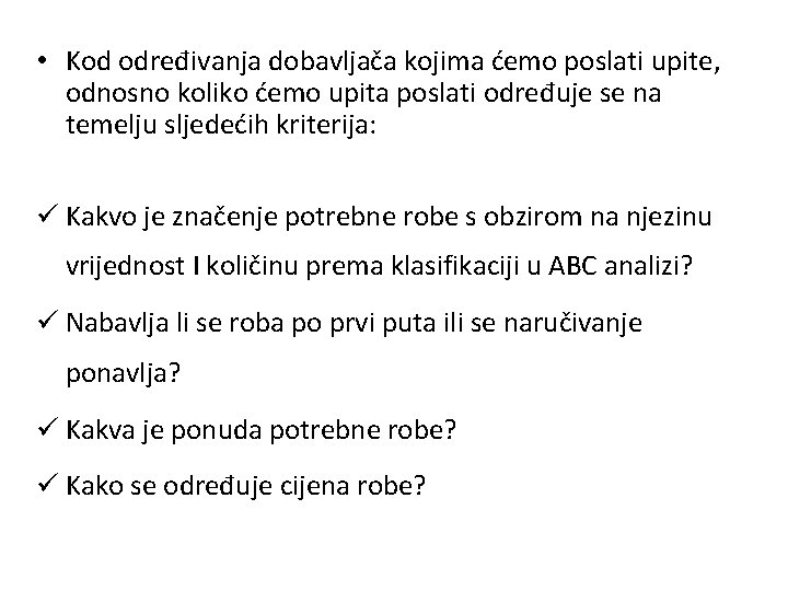  • Kod određivanja dobavljača kojima ćemo poslati upite, odnosno koliko ćemo upita poslati