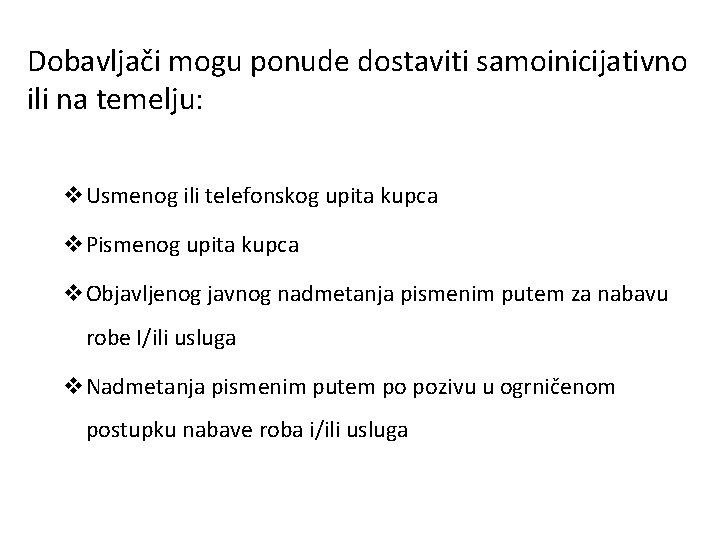 Dobavljači mogu ponude dostaviti samoinicijativno ili na temelju: v. Usmenog ili telefonskog upita kupca