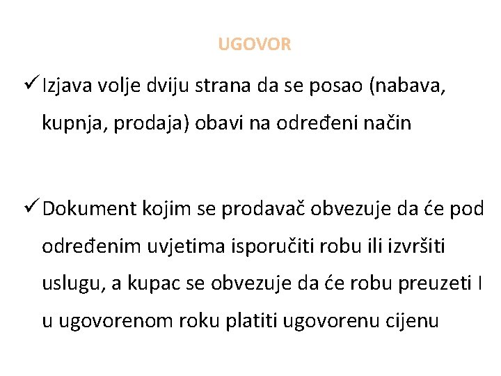 UGOVOR ü Izjava volje dviju strana da se posao (nabava, kupnja, prodaja) obavi na