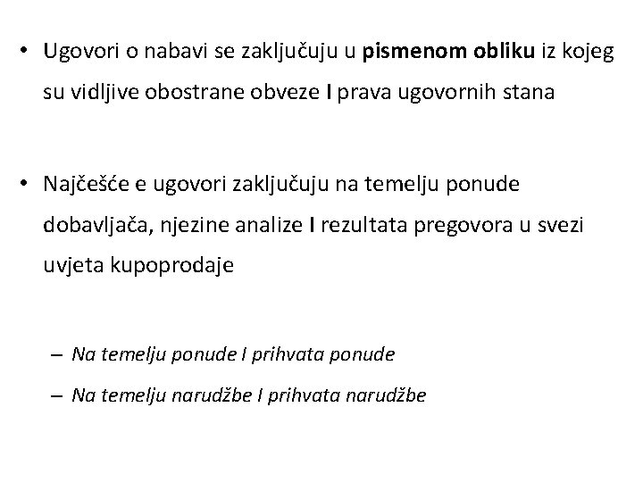  • Ugovori o nabavi se zaključuju u pismenom obliku iz kojeg su vidljive