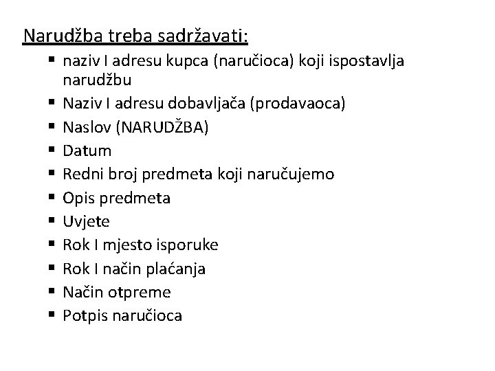 Narudžba treba sadržavati: § naziv I adresu kupca (naručioca) koji ispostavlja narudžbu § Naziv