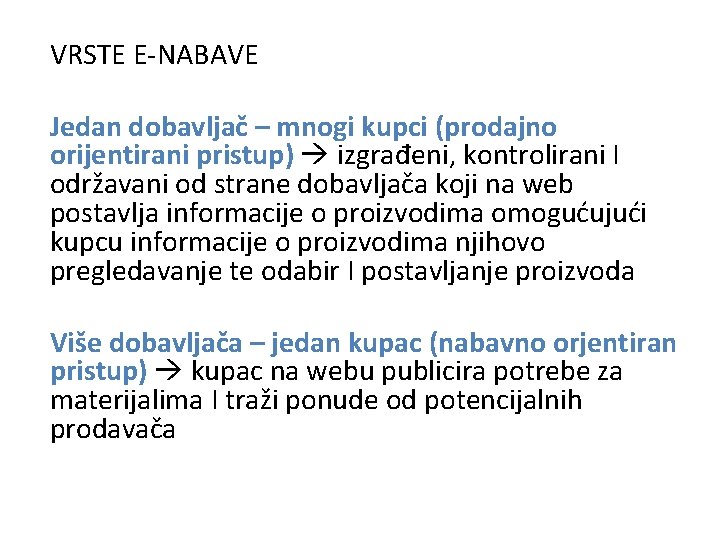 VRSTE E-NABAVE Jedan dobavljač – mnogi kupci (prodajno orijentirani pristup) izgrađeni, kontrolirani I održavani