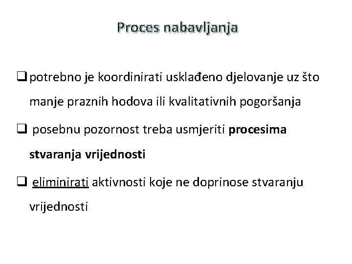 Proces nabavljanja q potrebno je koordinirati usklađeno djelovanje uz što manje praznih hodova ili