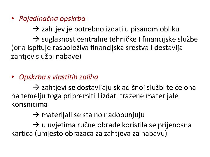  • Pojedinačna opskrba zahtjev je potrebno izdati u pisanom obliku suglasnost centralne tehničke