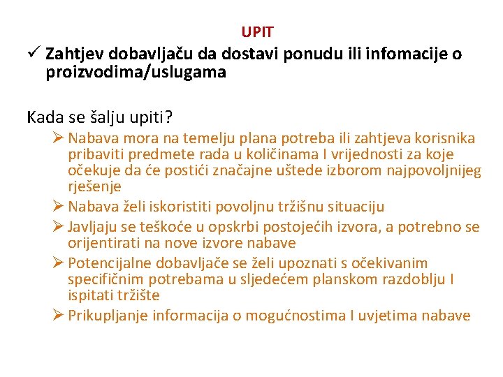 UPIT ü Zahtjev dobavljaču da dostavi ponudu ili infomacije o proizvodima/uslugama Kada se šalju