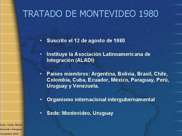 TRATADO DE MONTEVIDEO 1980 • Suscrito el 12 de agosto de 1980 • Instituye