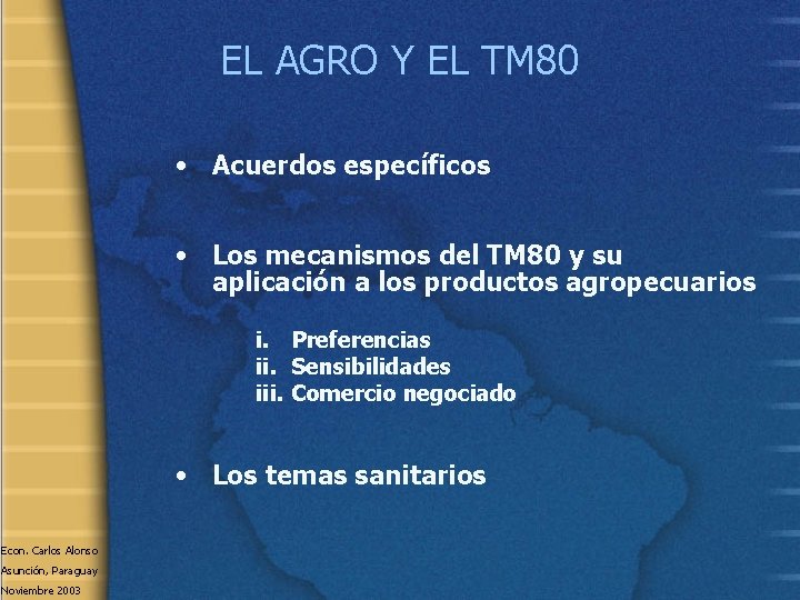 EL AGRO Y EL TM 80 • Acuerdos específicos • Los mecanismos del TM