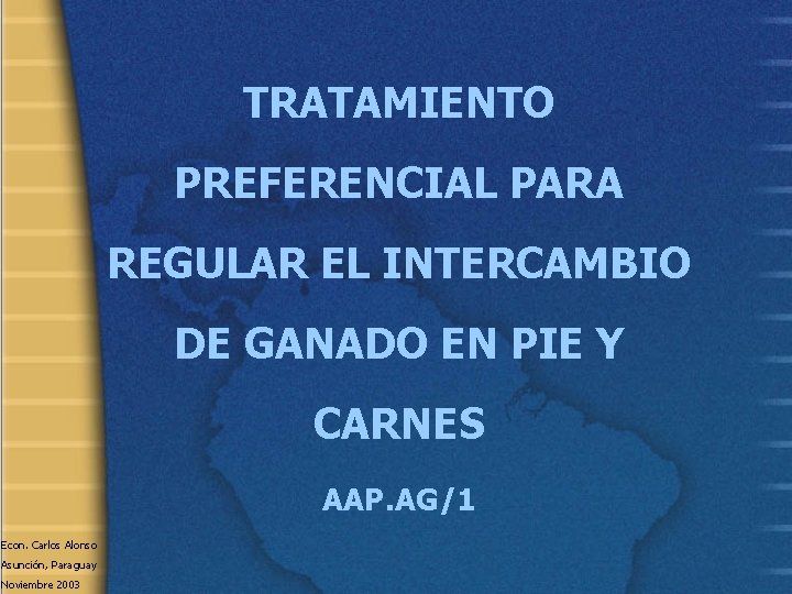 TRATAMIENTO PREFERENCIAL PARA REGULAR EL INTERCAMBIO DE GANADO EN PIE Y CARNES AAP. AG/1