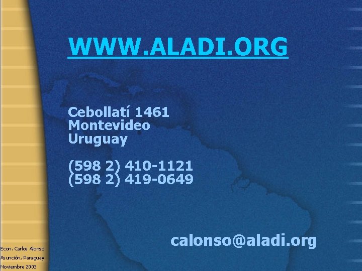 WWW. ALADI. ORG Cebollatí 1461 Montevideo Uruguay (598 2) 410 -1121 (598 2) 419